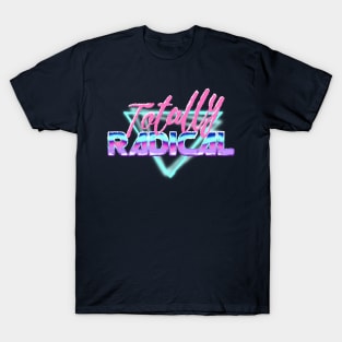 Totally Radical - 80's/90's Retro Vaporwave Cool Font Neon Text T-Shirt